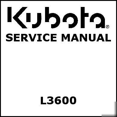 Kubota L3600 service manual - we have other manuals