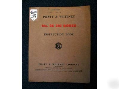 Pratt & whitney instruction book for no. 2E jig borer