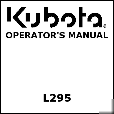 Kubota L295 operators manual - we have other manuals