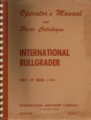 International bullgrader c-14-aoperators manual & parts