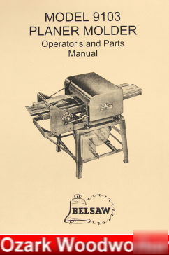 Oz~belsaw 9103 planer molder operator's & parts manual