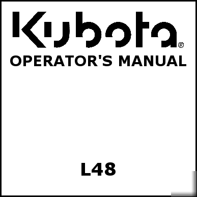 Kubota L48 operators manual - we have other manuals