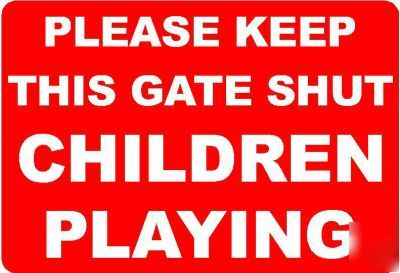 Keep gate shut children playing sign/notice