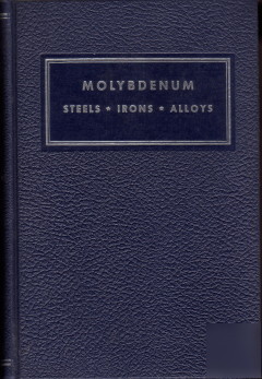 Molybdenum/steels, irons, alloys/1953 hc book/technical
